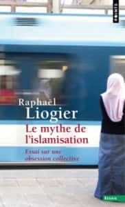 "Le mythe de l'islamisation", un ouvrage de Raphaël Liogier contre l'islamophobie. 