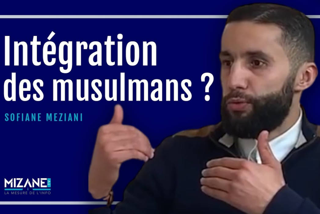 Sofiane Meziani : "Quoiqu'il fasse, le musulman est en perpétuelle intégration" Mizane info