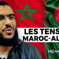 Mehdi d'islammag : Les tensions entre le Maroc et l'Algérie. Mizane.info