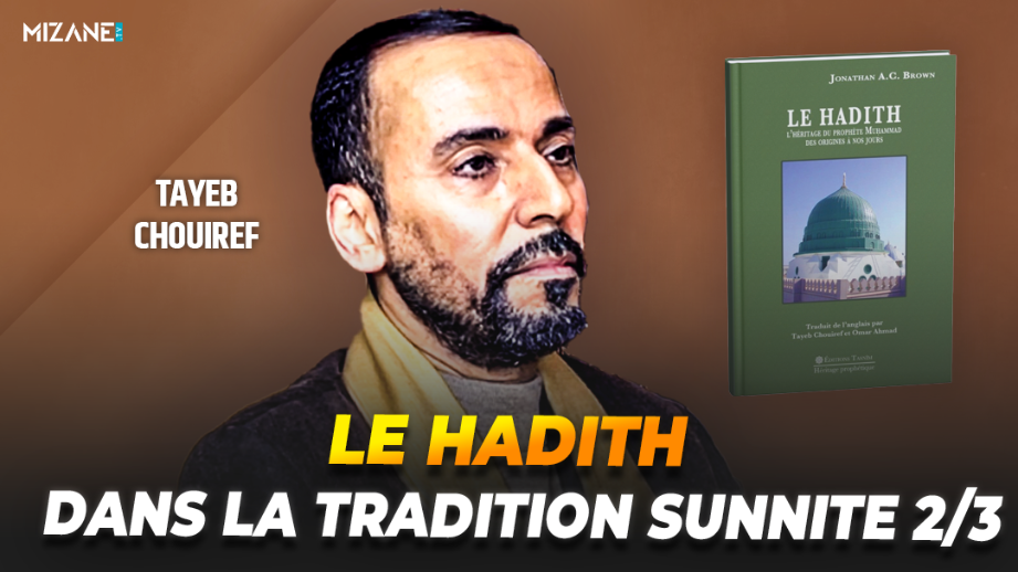Tayeb Chouiref : le hadith dans la tradition sunnite 2/3
