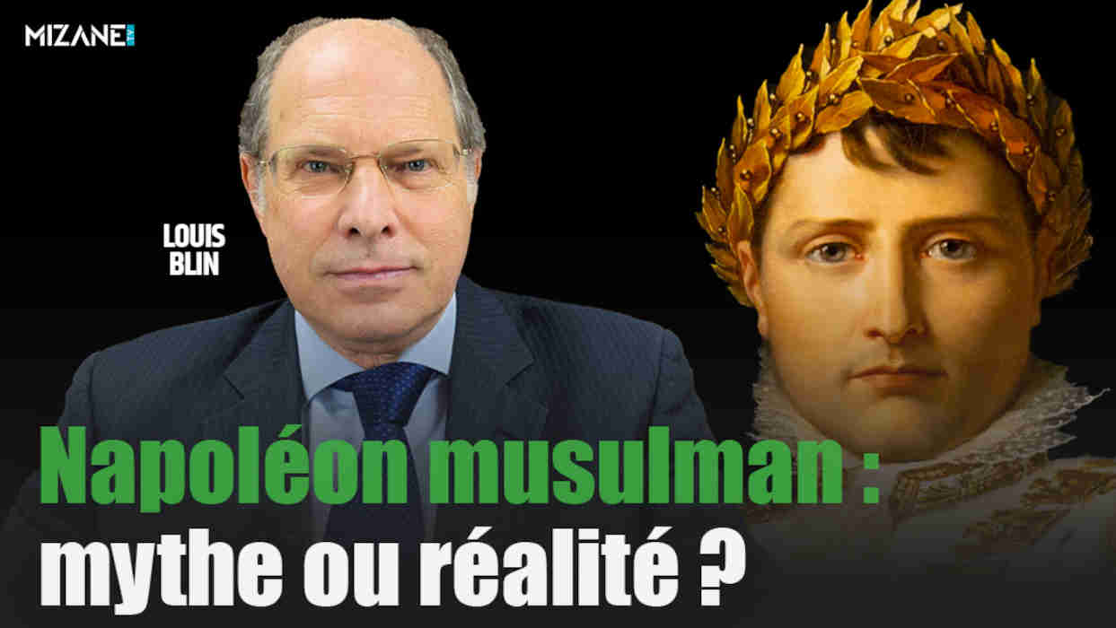 Louis Blin : Napoléon musulman, mythe ou réalité ?
