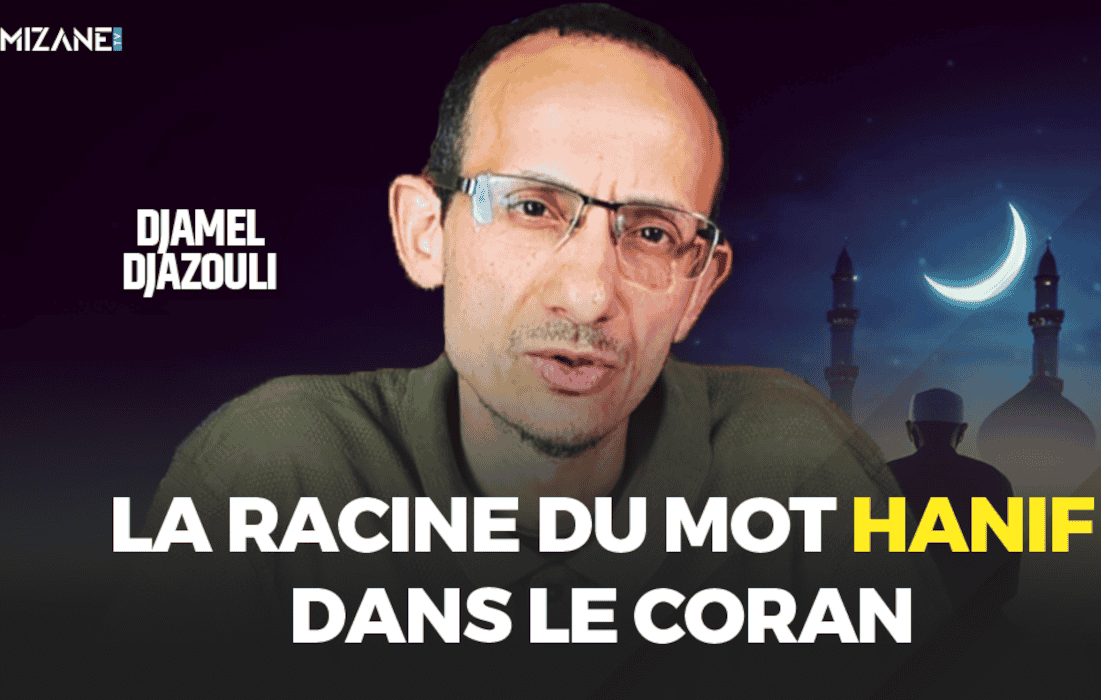 Djamel Djazouli : la racine du mot Hanif dans le Coran Mizane.info