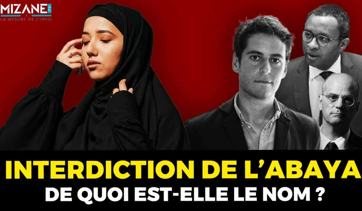 De quoi l'interdiction de l'abaya est-elle le nom ? Mizane.info