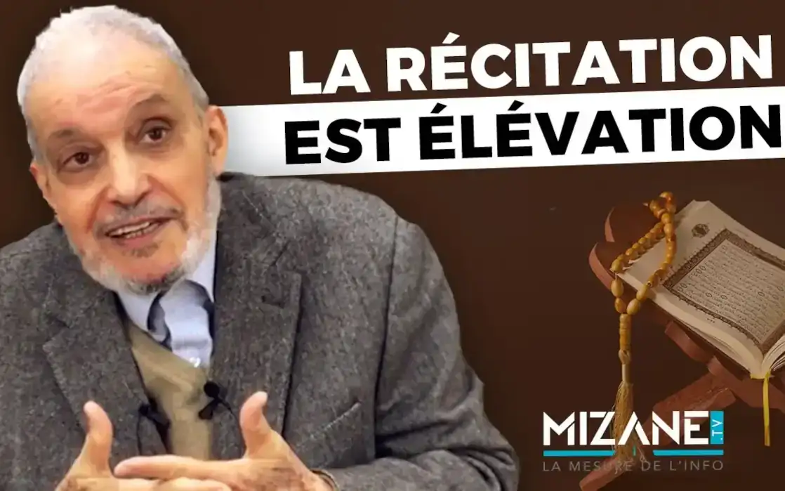 Larbi Kechat : La récitation du Coran est élévation Mizane.info