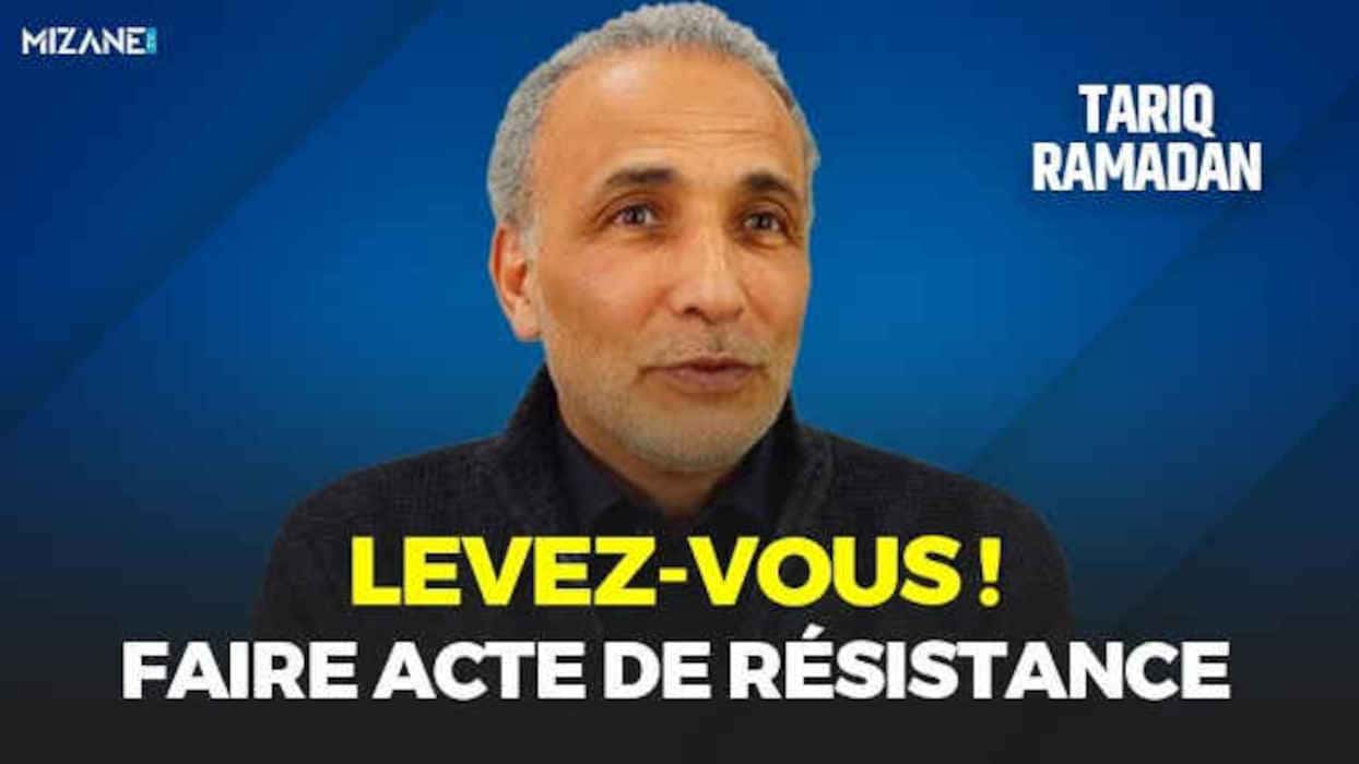 Tariq Ramadan : Levez-vous ! Mizane.info